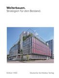 Weiterbauen.: Deutscher Architektur Verlag Weiterbauen.
