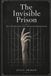 The Invisible Prison: How to Take Back Control of Your Mind and Stop Sabotaging Yourself