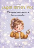 AQUÍ ESTOY YO! Volumen 2: Mi manual para convivir y hacerme escuchar