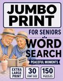 Jumbo Word Search for Seniors - Peaceful Moments: 30pt Extra Large Print Puzzles Inspired by Nature, Peaceful Moments & Quiet Joys