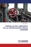 Setting OmniScriptum SRL Setting up the calibration for an instrumented railway wheelset