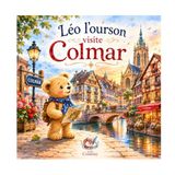 Léo l'ourson visite Colmar: N°12 - Une aventure alsacienne haute en couleurs !