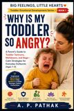 Why Is My Toddler So Angry?: A Parent's Guide to Toddler Tantrums, Meltdowns, and Rage — Calm Strategies for Everyday Outbursts (Ages 1–4)