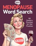 Menopause Word Search Edition 1: 50 Sweary Puzzles for Hot Flushes — A Funny Adult Activity Book for Perimenopause and Menopause Survival