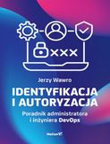 Identyfikacja i autoryzacja. Poradnik administratora i inżyniera DevOps