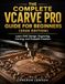 The VCarve Pro The Complete VCarve Pro Guide for Beginners (2026 Edition): Learn CNC Design, Engraving, Carving, and Toolpath Creation