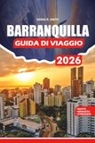 BARRANQUILLA GUIDA DI VIAGIO 2026