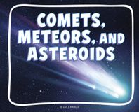 Comets, Pebble Books Knowledge Builders: Discover Space!- Comets, Meteors, and Asteroids