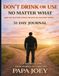 Don't Drink or Use No Matter What And No Matter What Means No Matter What: The First 31 Days Journal