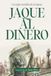 Jaque al Dinero: Una novela sobre ajedrez, dinero y libertad que te ayudará a entender las reglas invisibles de la riqueza