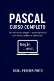 Pascal: Curso Completo: De iniciante a expert — aprenda Pascal com teoria, prática e exercícios. Paperback