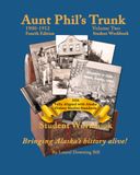 Aunt Phil's Trunk Volume Two Student Workbook Fourth Edition: Bringing Alaska's History Alive!