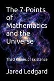 The 7-Points of Mathematics and the Universe: The 2 Planes of Existence