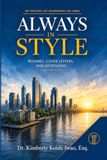 Always in Style Resumes, Cover Letters, and Interviews: Get Noticed. Get Interviewed. Get Hired.