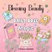 Blooming Beauty: Daily Dose of Magic Coloring Book for Adults, Teens and Kids - Flowers Edition