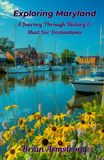 Exploring Maryland: Exploring Maryland: A Journey Through History & Must See Destinations