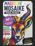 Magische Mosaike Magische Mosaike, Mosaik Malbuch für Erwachsene: 60+4 kreative & abwechslungsreiche Motive zum Ausmalen, Entspannen und Abschalten