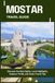 MOSTAR TRAVEL GUIDE: Discover the Best Sights, Local Highlights, Outdoor Thrills, and Smart Travel Tips
