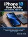 iPhone Apple iPhone 18 User Guide for Seniors Above 65: A Large-Print Guide to the Pro and Pro Max Models, Written in Plain Words Anyone Can Follow at Their Own Pace