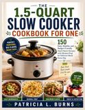 THE 1.5-QUART SLOW COOKER COOKBOOK FOR ONE