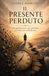 Il presente perduto: Una guida pratica per guardare la storia con occhi diversi