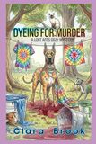 Dyeing for Murder: A Lost Arts Cozy Mystery