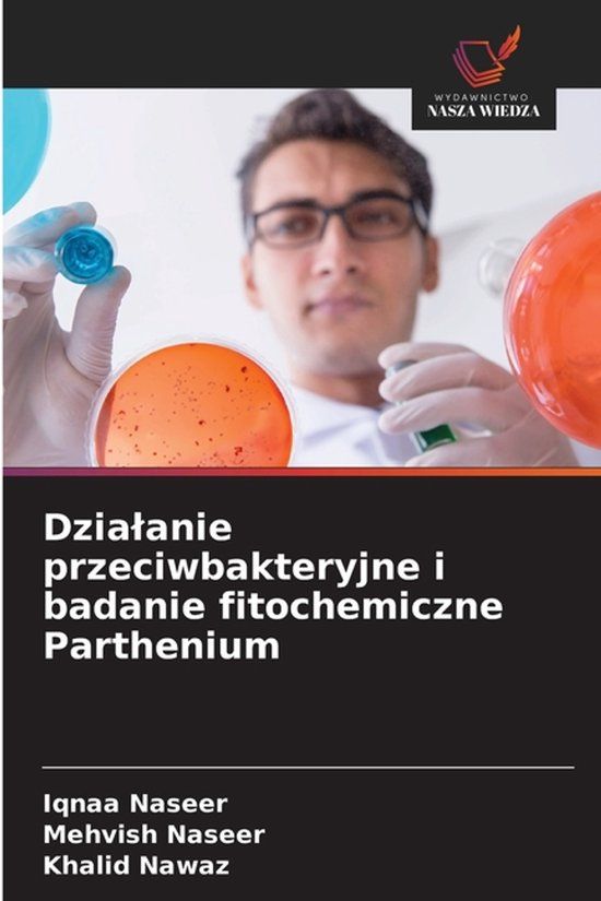 Dzialanie OmniScriptum SRL Dzialanie przeciwbakteryjne i badanie fitochemiczne Parthenium