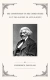 The Constitution of the United States: Is It Pro-Slavery or Anti-Slavery?