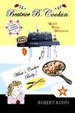 Beatrice B. Cookin': A Pictorial Cookbook Extraordinaire!