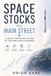 Space Libri GmbH Space Stocks for Main Street: A Retail Investor's Guide to the New Space Economy