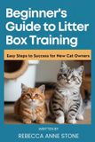 Beginner's Independently Published Beginner's Guide to Litter Box Training