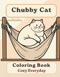 Chubby Cat Coloring Book: Cozy Everyday