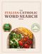The Italian Catholic Word Search Book: A Large Print Puzzle Book of Italian Kitchens, Saints, and Celebrations — 100 Puzzles Included