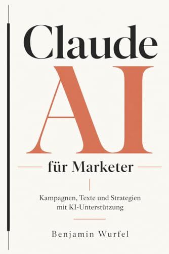 Claude AI für Marketer: Kampagnen, Texte und Strategien mit KI-Unterstützung