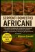 SERPENTI DOMESTICI AFRICANI: Una guida completa per i proprietari di serpenti domestici africani: alimentazione, gestione, alloggio, riproduzione e salute per gli appassionati di serpenti