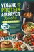Vegane Protein-Airfryer-Küche für Anfänger: 120 schnelle und einfache proteinreiche Rezepte für die Heißluftfritteuse – von Frühstück und Snacks bis zu Hauptgerichten und Desserts