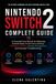 Nintendo Switch 2 Complete Guide: An Essential User Manual for Mastering Console Setup, Performance Settings, Multiplayer Gaming, Storage Management, and Everyday Troubleshooting