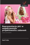 Reprezentacja OmniScriptum SRL Reprezentacja płci w współczesnym projektowaniu zabawek: Analiza lalki Barbie