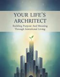 Your Libri GmbH Your Life's Architect: Building Purpose And Meaning Through Intentional Living Paperback