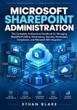 MICROSOFT SHAREPOINT ADMINISTRATION: Paperback, 236 pages, Independently Published, 9798175437707