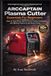 ARCCAPTAIN Plasma Cutter Essentials For Beginners