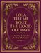 Lola Tell Me 'Bout the Good Ole Days: A Family Keepsake Book of Memories
