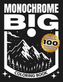 Monochrome BIG Coloring Book: 100 Best One-Color Designs for Relaxation, Stress Relief and Mindful Coloring
