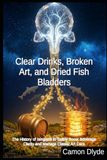 Clear Libri GmbH Clear Drinks, Broken Art, and Dried Fish Bladders