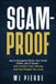 Scam-Proof: How to Recognize Phone, Text, Email, Online, and AI Scams — and Protect Your Money and the People You Love