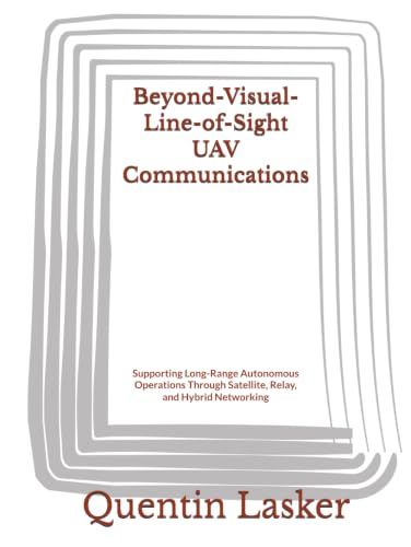 Beyond-Visual-Line-of-Sight UAV Communications: Supporting Long-Range Autonomous Operations Through Satellite, Relay, and Hybrid Networking