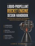 Liquid Libri GmbH Liquid Propellant Rocket Engine Design Handbook: Thermodynamics, Combustion, and Turbopump Systems for Aerospace Professionals
