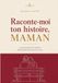 Raconte-moi ton histoire, Maman: Le journal guidé des souvenirs, 200 questions pour préserver sa vie. Livre cadeau pour la Fête des Mères, un anniversaire ou Noël