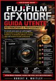 La Fujifilm La GFX100RF Guida Utente per principianti e professionisti: Un manuale passo passo per padroneggiare le impostazioni, la fotografia di medio ... video e le tecniche di scatto professionali