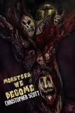 Monsters We Become
